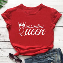 Load image into Gallery viewer, Quarantine Queen t-shirt (Options Available)