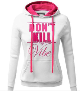 Don't Kill My Vibe Hoodie (Options Available)